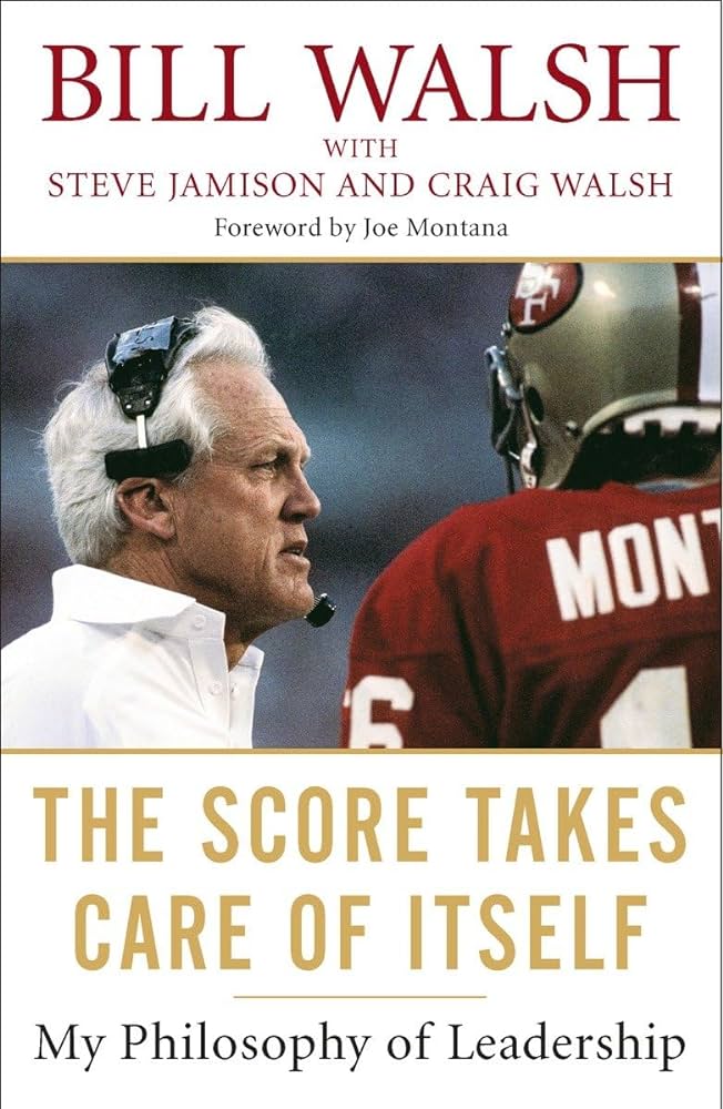 The Score Takes Care of Itself (Bill Walsh)